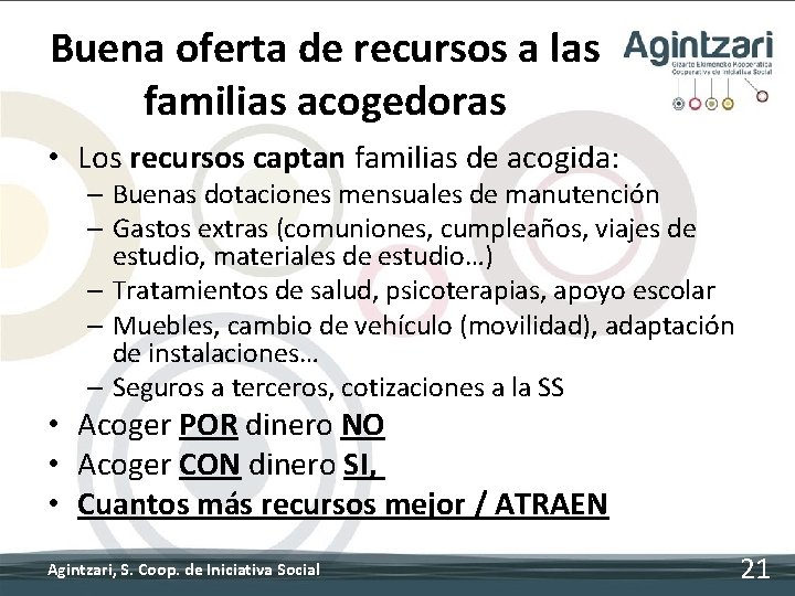 Buena oferta de recursos a las familias acogedoras • Los recursos captan familias de