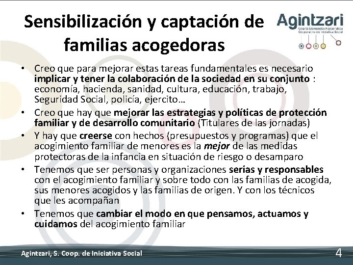 Sensibilización y captación de familias acogedoras • Creo que para mejorar estas tareas fundamentales