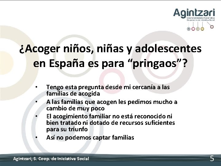 ¿Acoger niños, niñas y adolescentes en España es para “pringaos”? • • Tengo esta