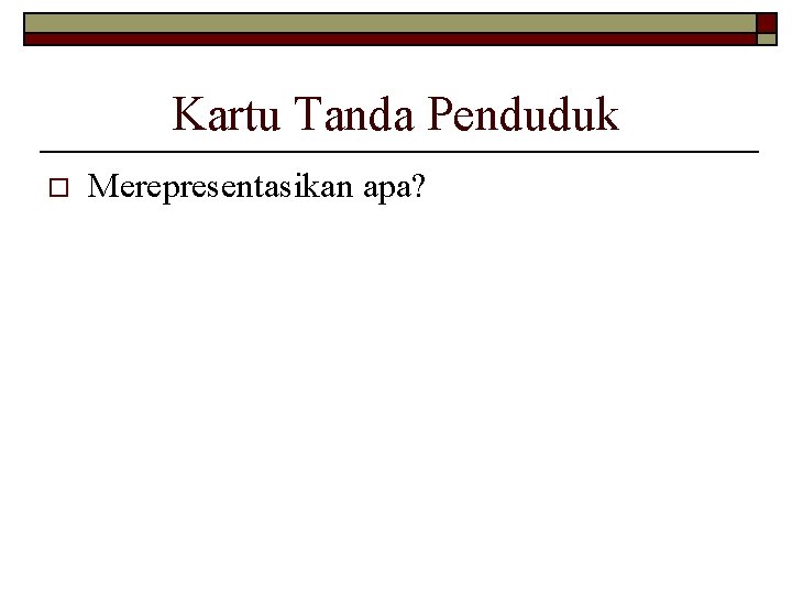 Kartu Tanda Penduduk o Merepresentasikan apa? 