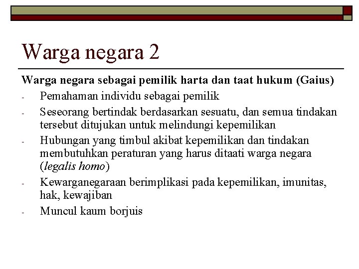 Warga negara 2 Warga negara sebagai pemilik harta dan taat hukum (Gaius) Pemahaman individu