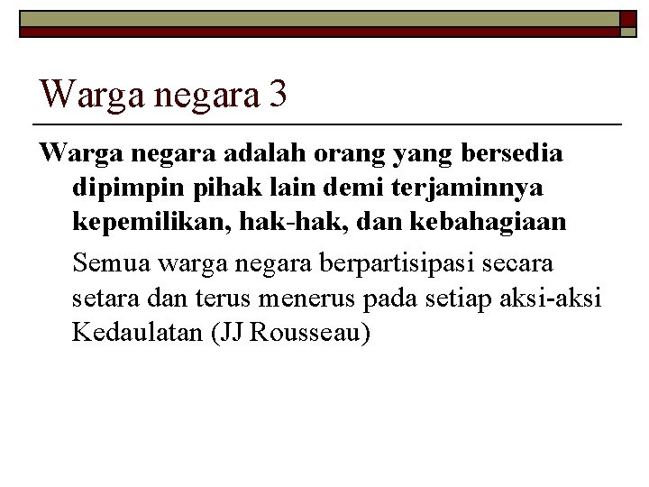 Warga negara 3 Warga negara adalah orang yang bersedia dipimpin pihak lain demi terjaminnya