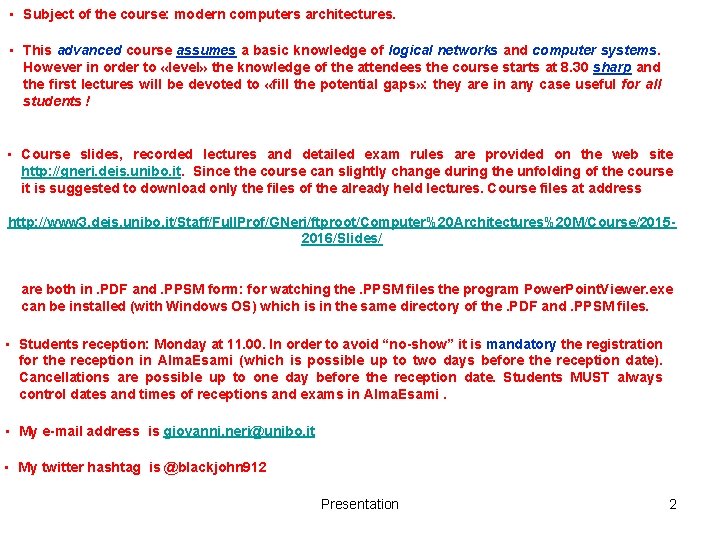  • Subject of the course: modern computers architectures. • This advanced course assumes