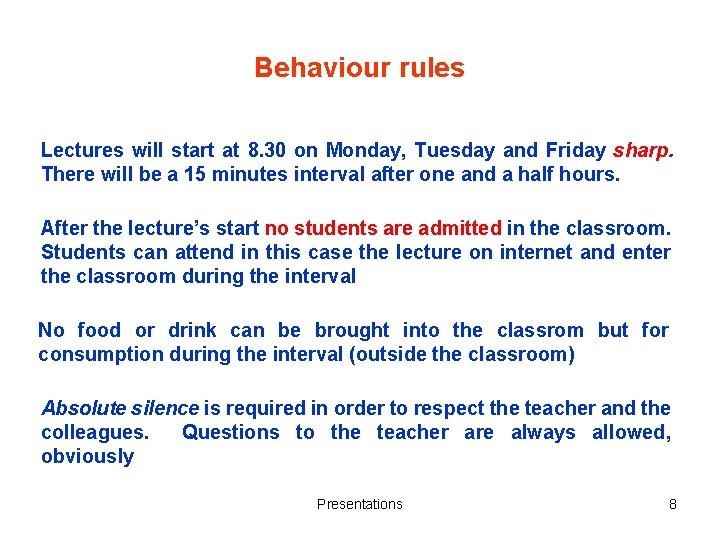 Behaviour rules Lectures will start at 8. 30 on Monday, Tuesday and Friday sharp.