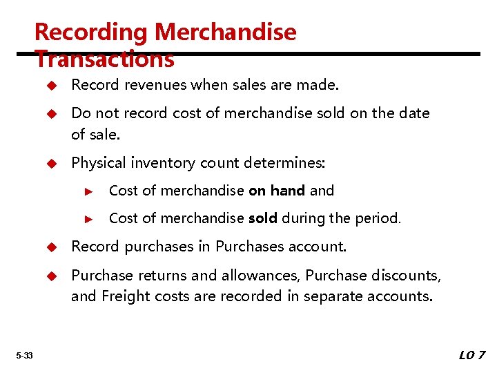Recording Merchandise Transactions 5 -33 u Record revenues when sales are made. u Do