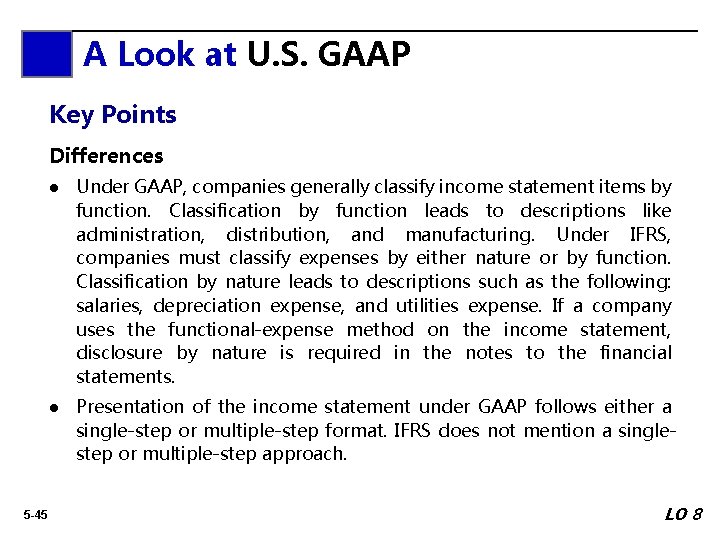 A Look at U. S. GAAP Key Points Differences 5 -45 l Under GAAP,