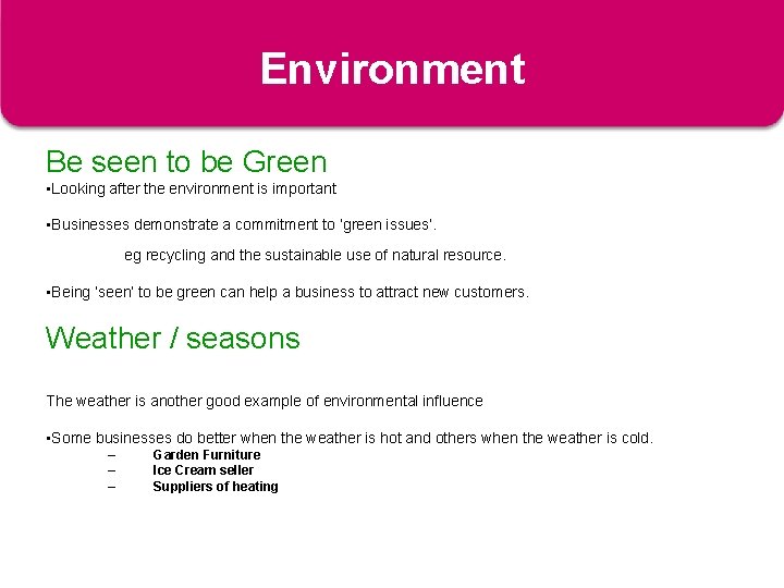 Environment Be seen to be Green • Looking after the environment is important •