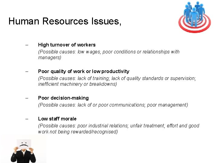 Human Resources Issues, – High turnover of workers (Possible causes: low wages, poor conditions