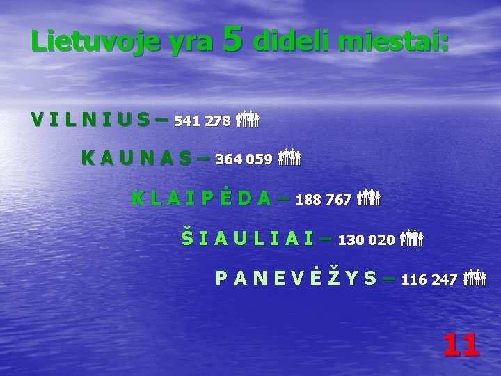 Lietuvoje yra 5 dideli miestai: V I L N I U S – 541