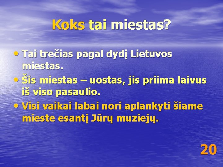 Koks tai miestas? • Tai trečias pagal dydį Lietuvos miestas. • Šis miestas –