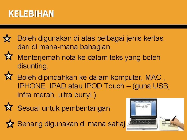 KELEBIHAN Boleh digunakan di atas pelbagai jenis kertas dan di mana-mana bahagian. Menterjemah nota
