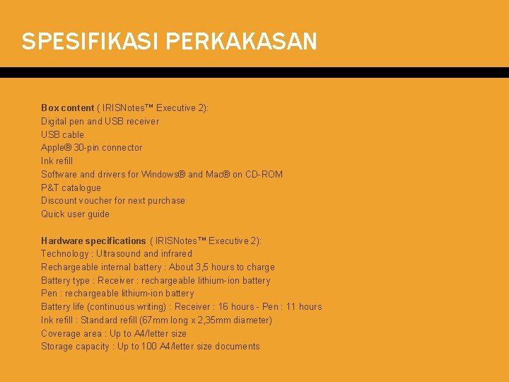 SPESIFIKASI PERKAKASAN � � � � � Box content ( IRISNotes™ Executive 2): Digital