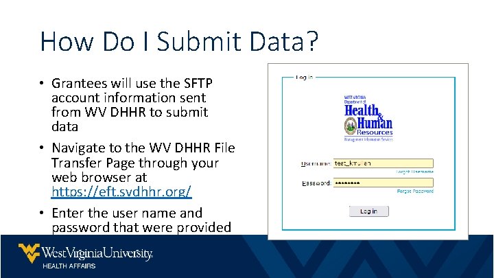 How Do I Submit Data? • Grantees will use the SFTP account information sent