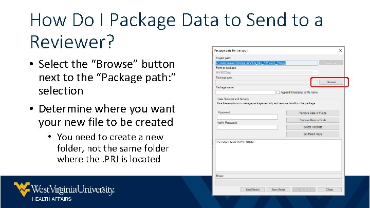 How Do I Package Data to Send to a Reviewer? • Select the “Browse”