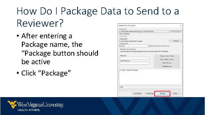 How Do I Package Data to Send to a Reviewer? • After entering a