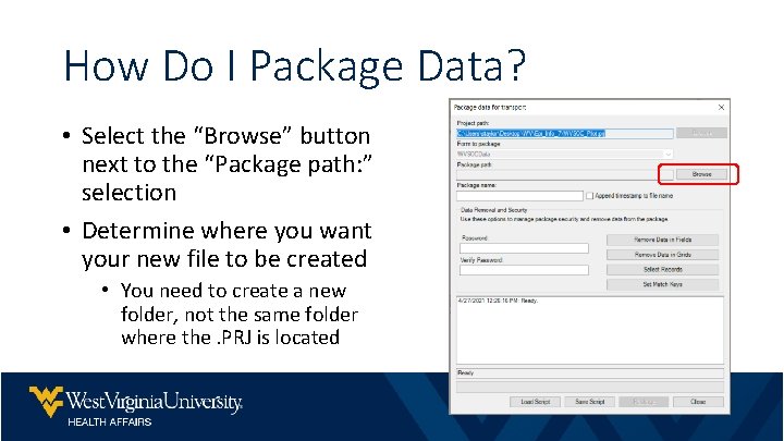 How Do I Package Data? • Select the “Browse” button next to the “Package