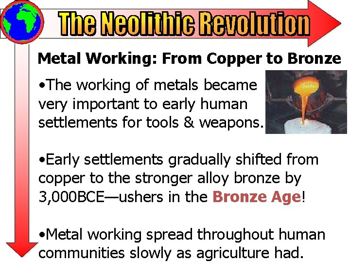 Metal Working: From Copper to Bronze • The working of metals became very important