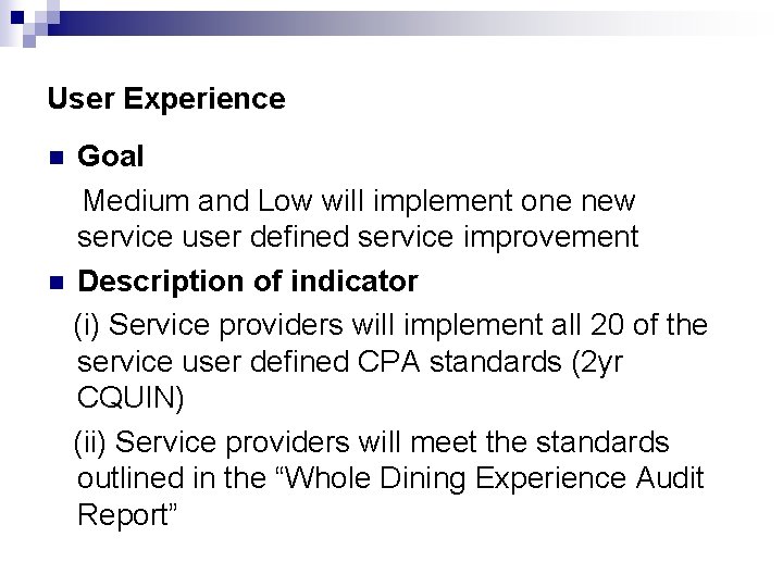 User Experience Goal Medium and Low will implement one new service user defined service