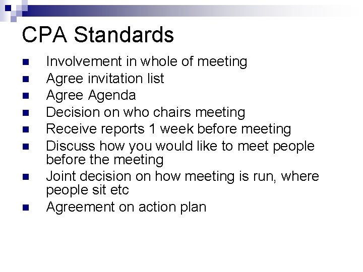 CPA Standards n n n n Involvement in whole of meeting Agree invitation list