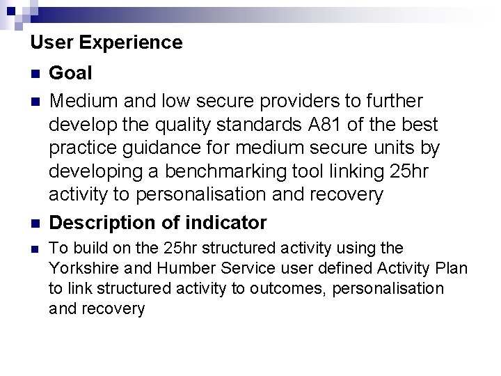 User Experience n n Goal Medium and low secure providers to further develop the