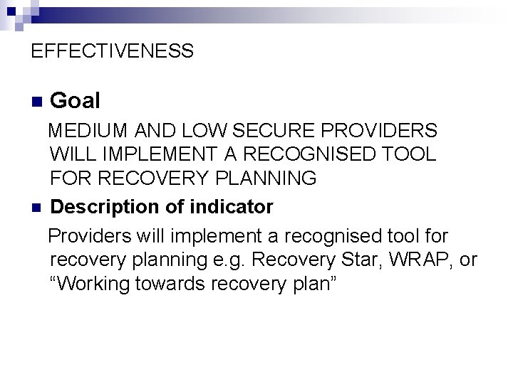 EFFECTIVENESS n Goal MEDIUM AND LOW SECURE PROVIDERS WILL IMPLEMENT A RECOGNISED TOOL FOR