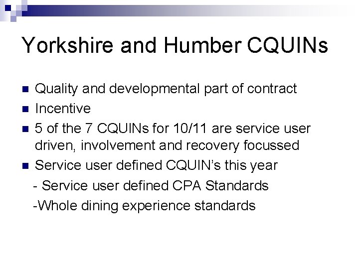 Yorkshire and Humber CQUINs Quality and developmental part of contract n Incentive n 5