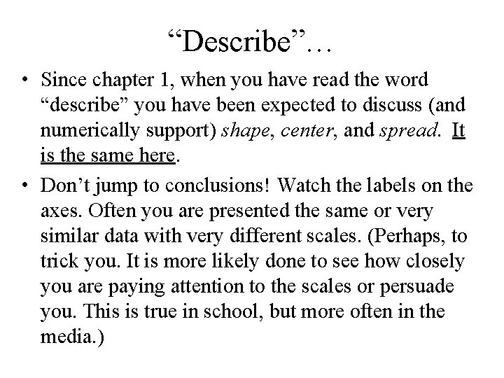 “Describe”… • Since chapter 1, when you have read the word “describe” you have