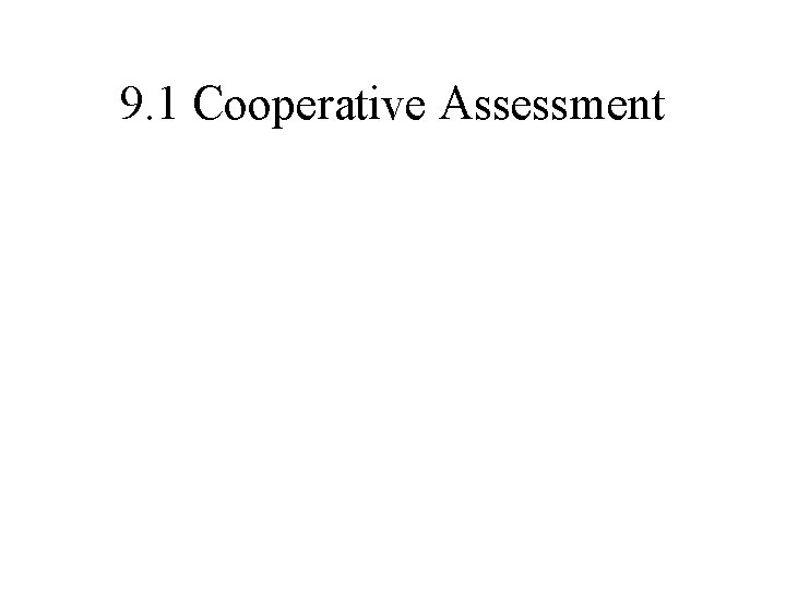 9. 1 Cooperative Assessment 