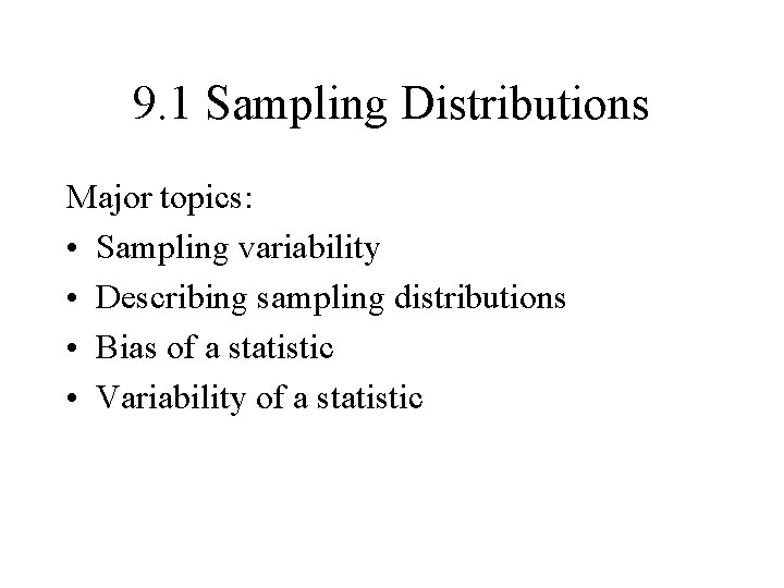 9. 1 Sampling Distributions Major topics: • Sampling variability • Describing sampling distributions •