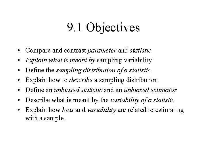 9. 1 Objectives • • Compare and contrast parameter and statistic Explain what is