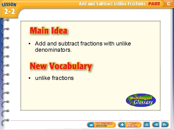  • Add and subtract fractions with unlike denominators. • unlike fractions 