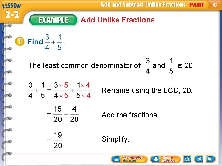 Add Unlike Fractions The least common denominator of and is 20. Rename using the