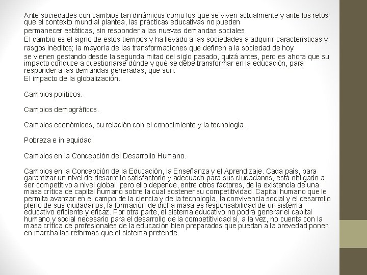 Ante sociedades con cambios tan dinámicos como los que se viven actualmente y ante