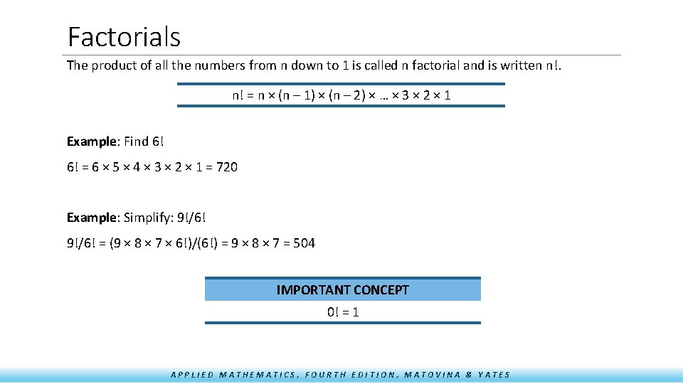 Factorials The product of all the numbers from n down to 1 is called