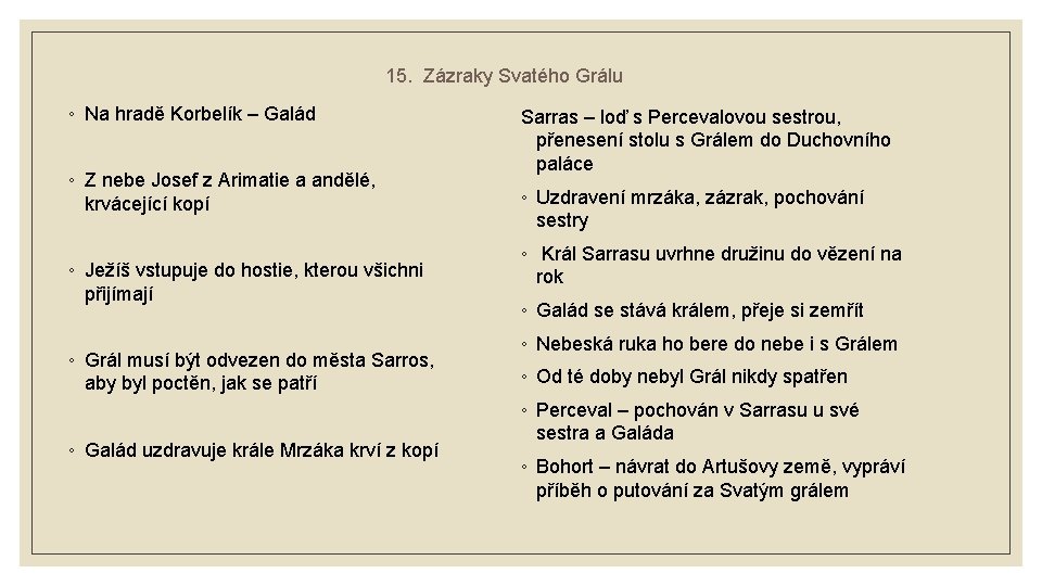 15. Zázraky Svatého Grálu ◦ Na hradě Korbelík – Galád ◦ Z nebe Josef