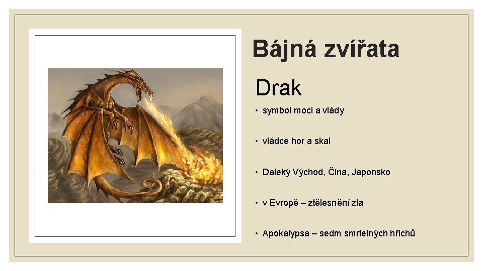 Bájná zvířata Drak • symbol moci a vlády • vládce hor a skal •