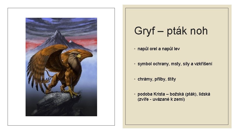Gryf – pták noh ◦ napůl orel a napůl lev ◦ symbol ochrany, msty,