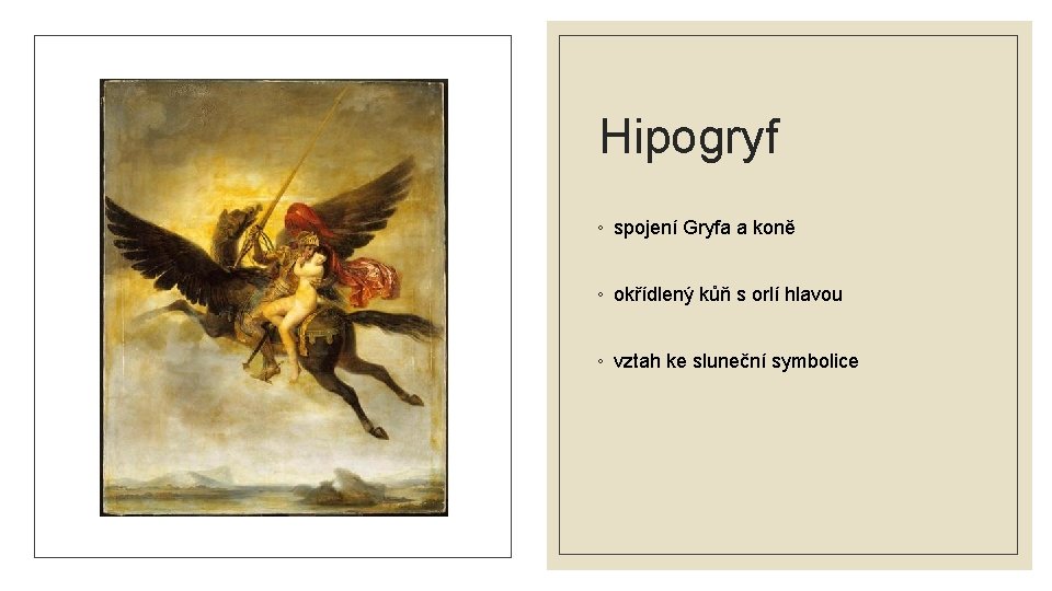 Hipogryf ◦ spojení Gryfa a koně ◦ okřídlený kůň s orlí hlavou ◦ vztah