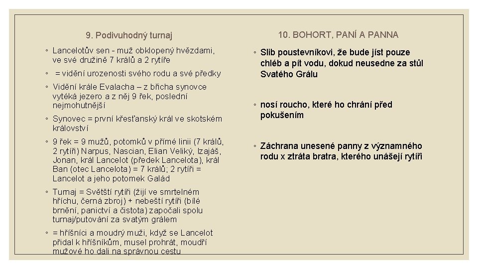 9. Podivuhodný turnaj 10. BOHORT, PANÍ A PANNA ◦ Lancelotův sen - muž obklopený