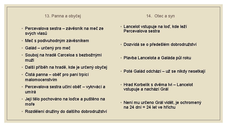 13. Panna a obyčej ◦ Percevalova sestra – závěsník na meč ze svých vlasů