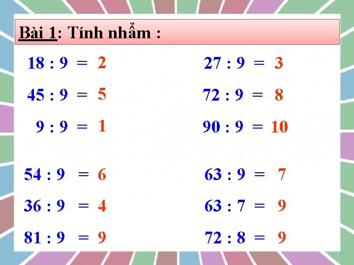 Bài 1: Tính nhẩm : 18 : 9 = 2 27 : 9 =