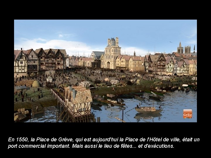 En 1550, la Place de Grève, qui est aujourd'hui la Place de l'Hôtel de