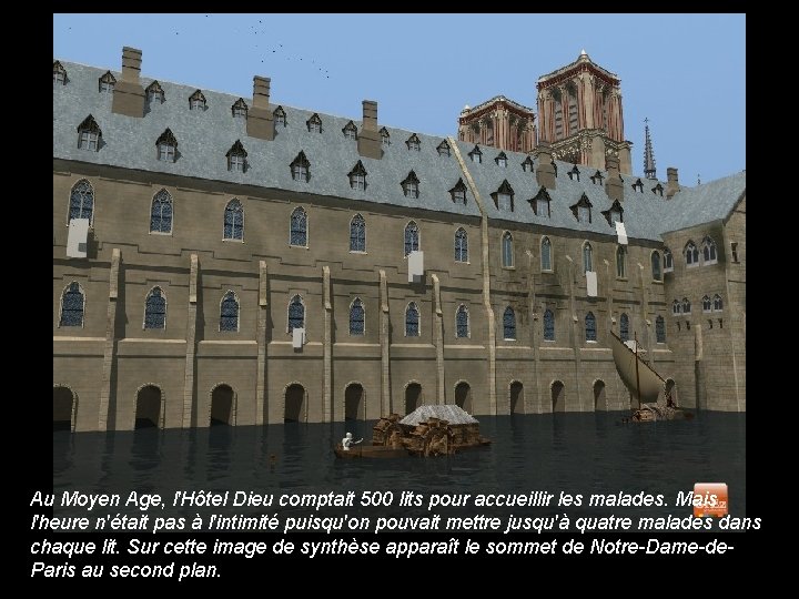 Au Moyen Age, l'Hôtel Dieu comptait 500 lits pour accueillir les malades. Mais l'heure