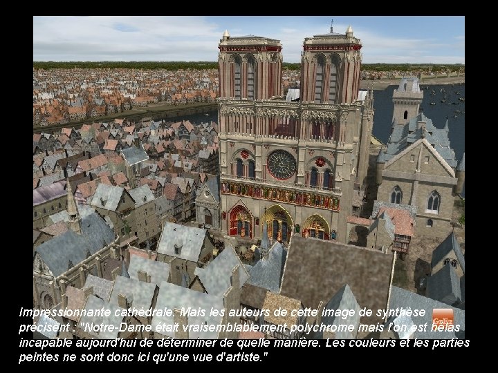 Impressionnante cathédrale. Mais les auteurs de cette image de synthèse précisent : "Notre-Dame était