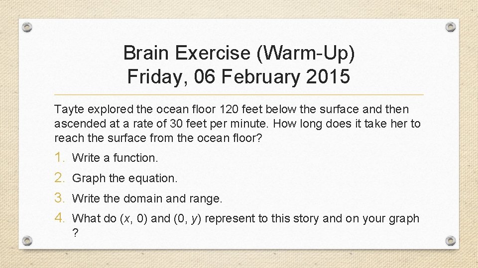 Brain Exercise (Warm-Up) Friday, 06 February 2015 Tayte explored the ocean floor 120 feet