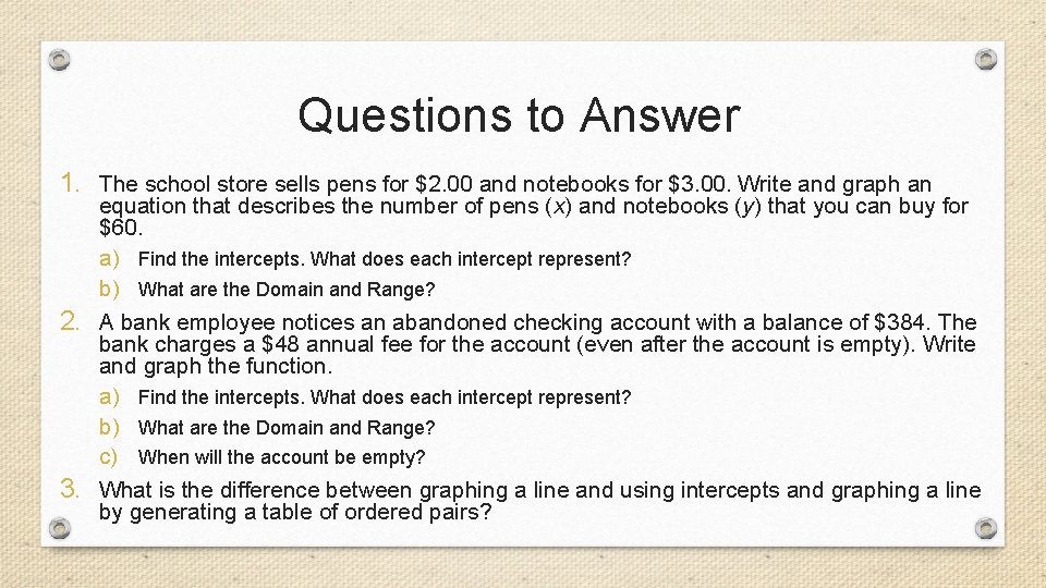 Questions to Answer 1. The school store sells pens for $2. 00 and notebooks