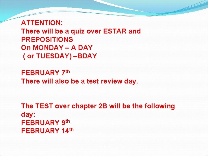 ATTENTION: There will be a quiz over ESTAR and PREPOSITIONS On MONDAY – A