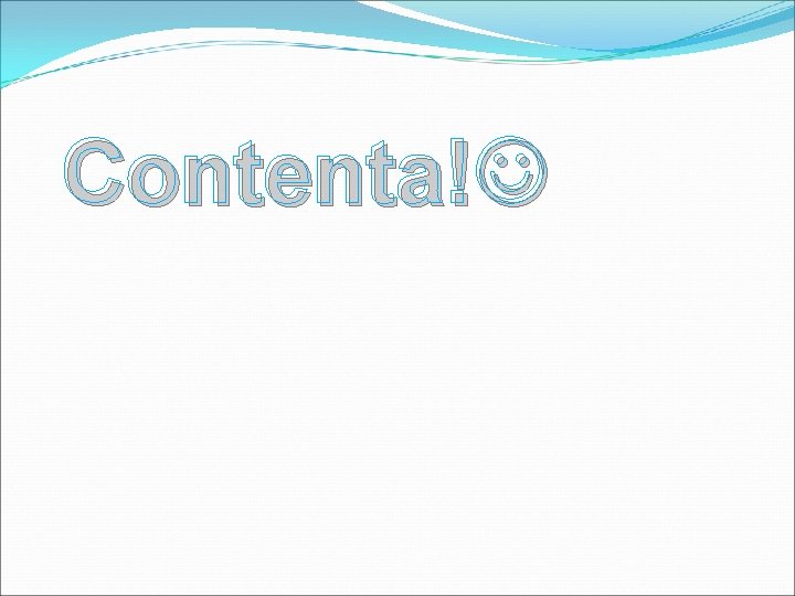 Contenta! 