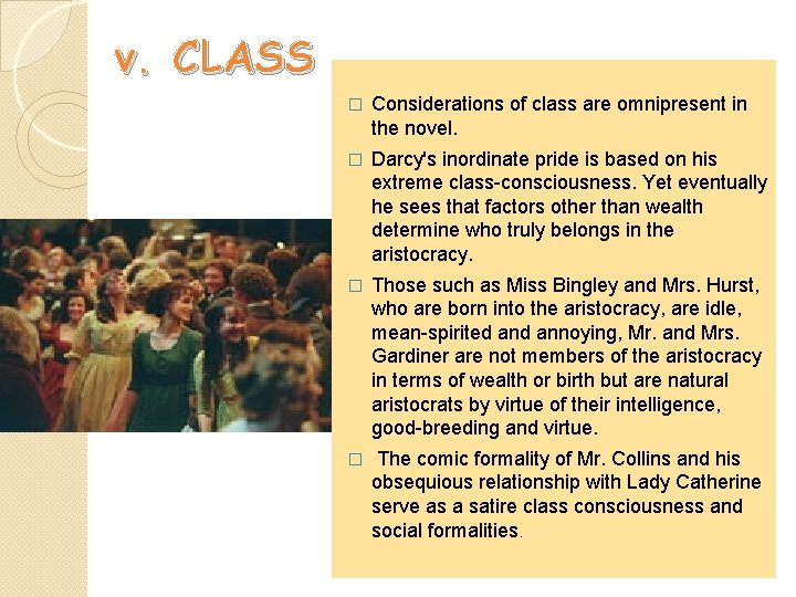 v. CLASS � Considerations of class are omnipresent in the novel. � Darcy's inordinate