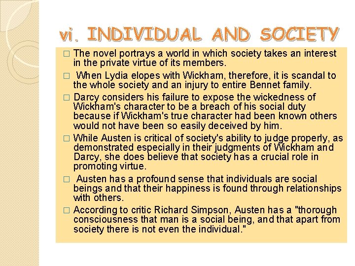 vi. INDIVIDUAL AND SOCIETY The novel portrays a world in which society takes an